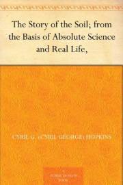 The Story of the Soil; from the Basis of Absolute Science and Real Life,