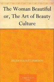 The Woman Beautiful or, The Art of Beauty Culture