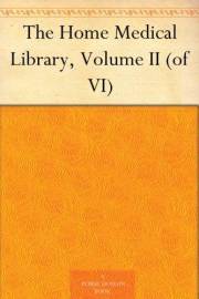 The Home Medical Library, Volume II (of VI)