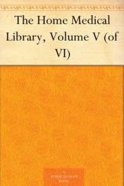 The Home Medical Library, Volume V (of VI)