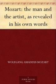 Mozart: the man and the artist, as revealed in his own words