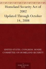 Homeland Security Act of 2002 Updated Through October 14, 2008