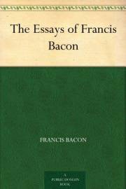 The Essays of Francis Bacon
