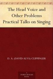 The Head Voice and Other Problems Practical Talks on Singing