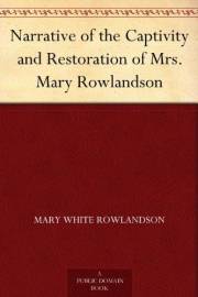 Narrative of the Captivity and Restoration of Mrs. Mary Rowlandson