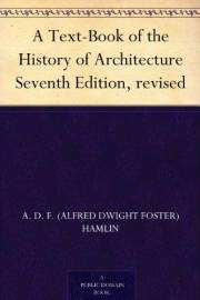 A Text-Book of the History of Architecture Seventh Edition, revised