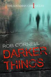 Darker Things (The Lockman Chronicles Book 1)