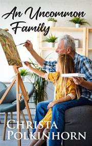 An Uncommon Family: An Emotionally Gripping Story of Love and Forgiveness (Family Portrait Book 1)