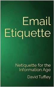Email Etiquette: Netiquette for the Information Age