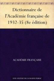 Dictionnaire de l'Académie française de 1932-35 (8e édition) (French Edition)
