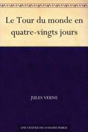 Le Tour du monde en quatre-vingts jours (French Edition)