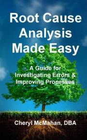 Root Cause Analysis Made Easy: A Guide for Investigating Errors and Improving Processes