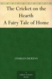 The Cricket on the Hearth A Fairy Tale of Home The Cricket on the Hearth A Fairy Tale of Home