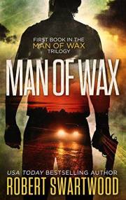 Man of Wax (First Book of the Man of Wax Trilogy)