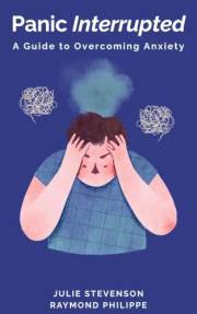 Panic Interrupted: Lived Experience Meets Clinical Insight—A Guide to Overcoming Anxiety
