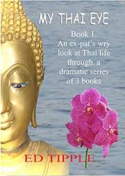 THAILAND: Wry Memoirs Through My Thai Eye (An Unusual Thai Series)