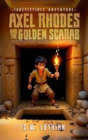 Axel Rhodes and the Golden Scarab: An epic ancient Egypt time-travel adventure for middle-grade readers (Axel Rhodes Adventur