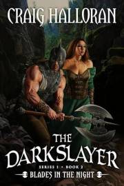 The Darkslayer: Blades in the Night (Book 2 of 16): Savage Sword & Sorcery Adventure Series