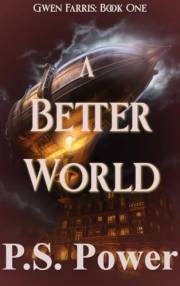 A Better World: Gwen Farris: Book One A Better World: Gwen Farris: Book One