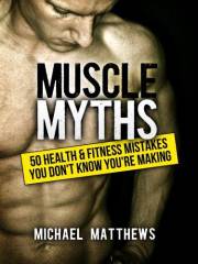 Muscle Myths: 50 Health & Fitness Mistakes You Don't Know You're Making (The Build Muscle, Get Lean, and Stay Healthy Series) Muscle Myths: 50 Health & Fitness Mistakes You Don't Know You're Making (The Build Muscle, Get Lean, and Stay Healthy Series)