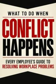 What To Do When Conflict Happens (Management Skills Series from Walk The Talk)