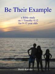 Be Their Example... a Bible study for 9-12 year olds