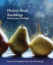 Hickory Road Ramblings, Essays and Photographs on Life and Gardening