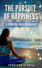 The Pursuit of Happiness: 21 Spiritual Rules to Success