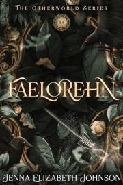 Faelorehn: A Dark Young Adult Paranormal Romance Portal Fantasy (The Otherworld Series Book 1)