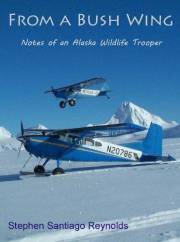From a Bush Wing: Notes of an Alaska Wildlife Trooper