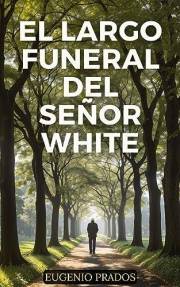 El largo funeral del señor White (Spanish Edition)