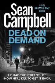Dead on Demand: He had the perfect life.. He’ll kill to get it back. (A DCI Morton Crime Novel Book 1)