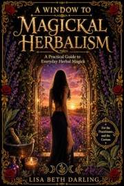 A Window to Magickal Herbalism: An Illustrated Guide