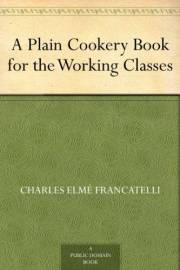 A Plain Cookery Book for the Working Classes