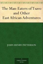 The Man-Eaters of Tsavo and Other East African Adventures
