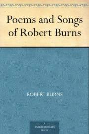 Poems and Songs of Robert Burns Poems and Songs of Robert Burns