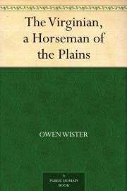 The Virginian, a Horseman of the Plains