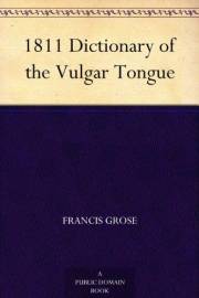 1811 Dictionary of the Vulgar Tongue