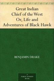 Great Indian Chief of the West Or, Life and Adventures of Black Hawk