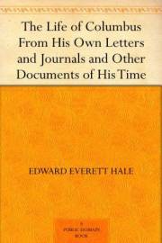 The Life of Columbus From His Own Letters and Journals and Other Documents of His Time