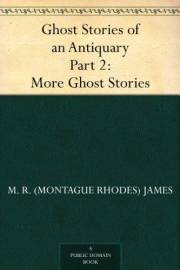 Ghost Stories of an Antiquary Part 2: More Ghost Stories