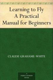 Learning to Fly A Practical Manual for Beginners