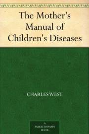 The Mother's Manual of Children's Diseases