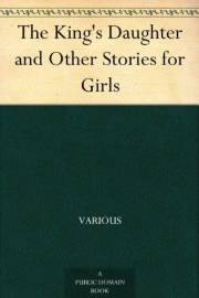 The King's Daughter and Other Stories for Girls