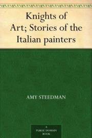 Knights of Art; Stories of the Italian painters