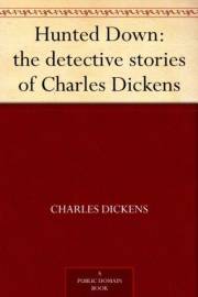 Hunted Down: the detective stories of Charles Dickens
