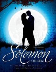 Solomon on Sex: Lessons on Love, Sex and Marriage from the Song of Solomon (Christ 2R Culture)