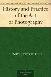 History and Practice of the Art of Photography History and Practice of the Art of Photography