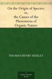 On the Origin of Species: or, the Causes of the Phenomena of Organic Nature