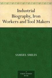 Industrial Biography, Iron Workers and Tool Makers